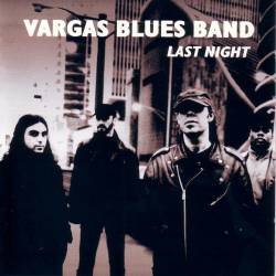 Vargas Blues Band : Last Night